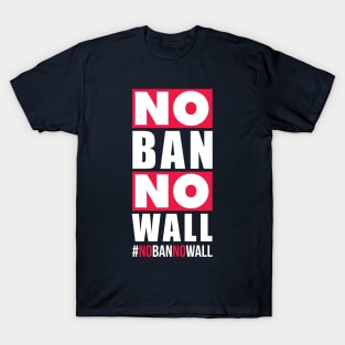 No Ban No Wall | Political Trending T-Shirt